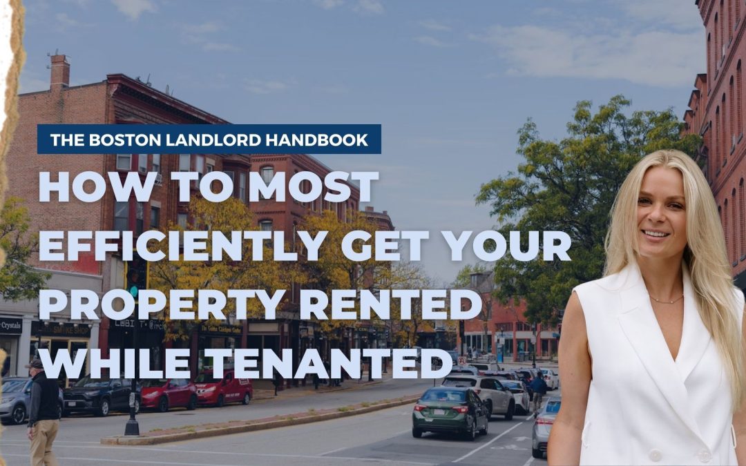 The Boston Landlord Handbook: How to Most Efficiently Get Your Property Rented While Tenanted
